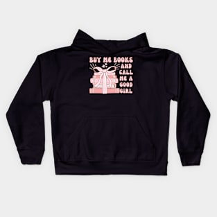 Buy Me Books And Call Me A Good Girl Kids Hoodie